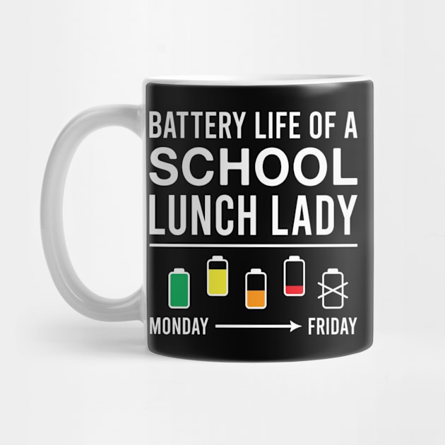 Battery Life of A School Lunch Lady by FOZClothing